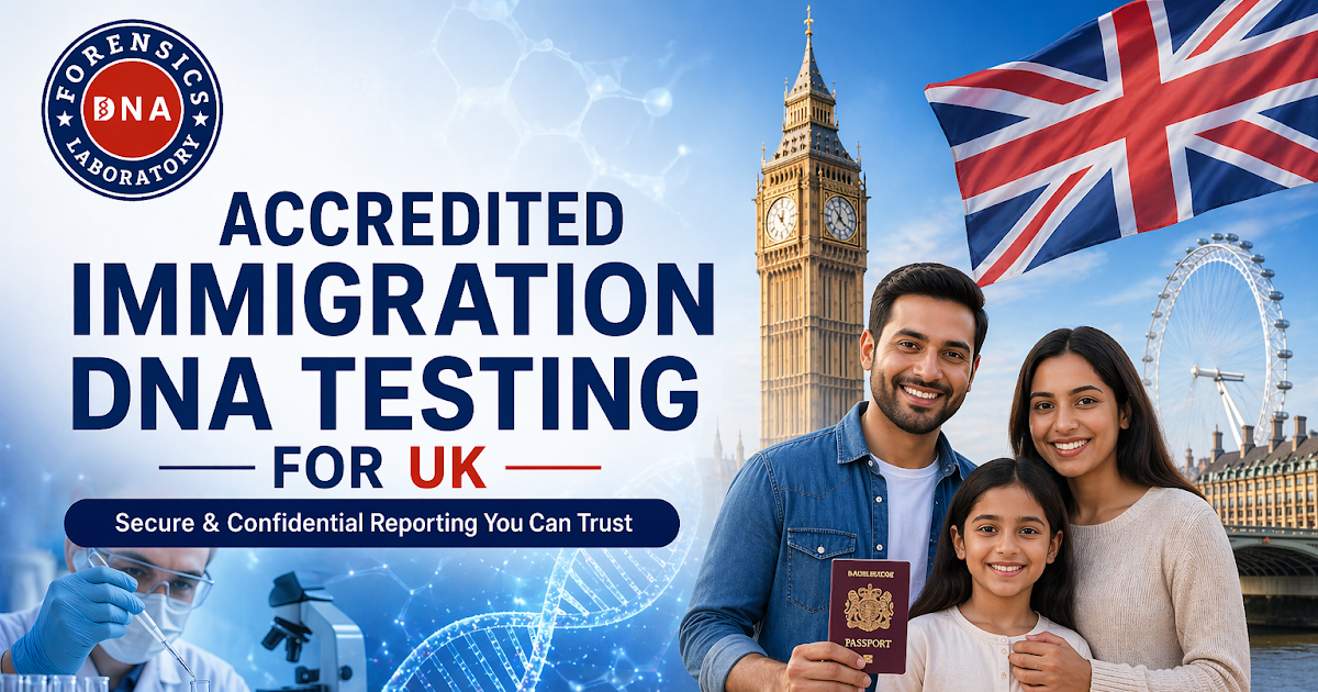 Accurate DNA Testing for UK Immigration Cases with Secure & Confidential Reporting